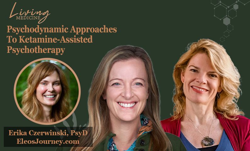 Psychodynamic Approaches To Ketamine-Assisted Psychotherapy: Dr. Erika Czerwinski